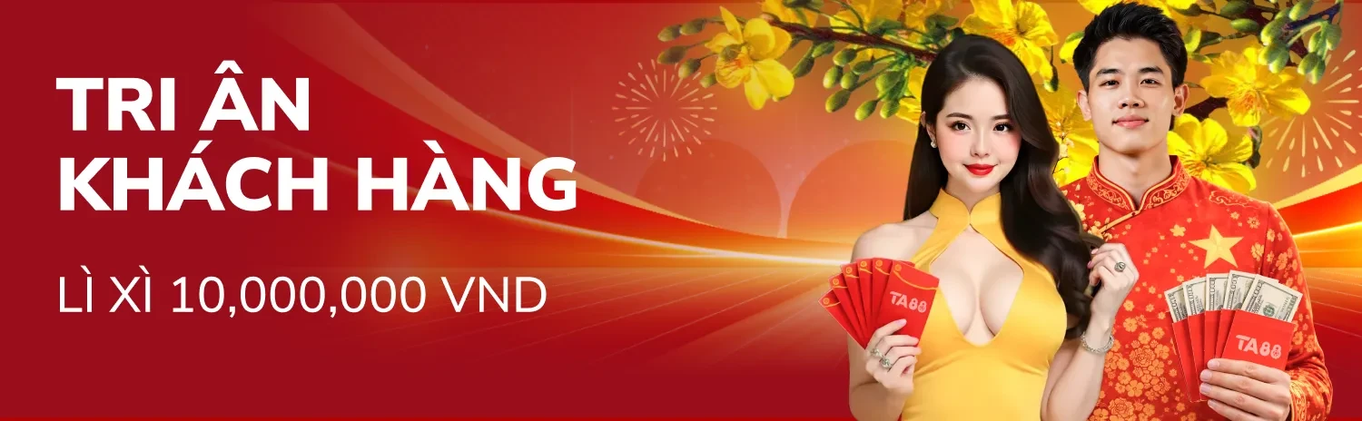 TA88 Tri Ân Khách Hàng VIP 2025 - Lì Xì 10 Triệu VND